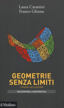Geometrie senza limiti. I mondi non euclidei Laura Catastini