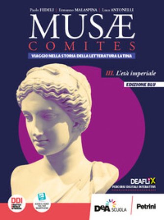 Musae comites. Ediz blu. Per il Liceo scientifico. Con e-book. Con espansione online. Vol. 3: L' età imperiale E. Malaspina