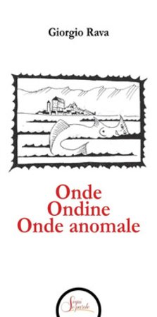 Onde Ondine Onde anomale Giorgio Rava