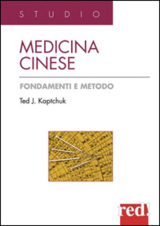 Medicina cinese. Fondamenti e metodo. Ediz. illustrata Ted J. Kaptchuk
