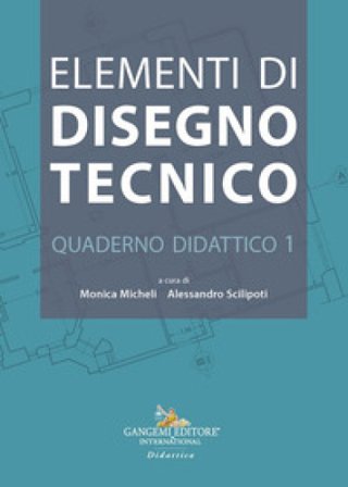 Elementi di disegno tecnico. Quaderno didattico. Vol. 1