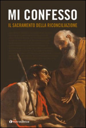 Mi confesso. Il sacramento della riconciliazione Francesco Valentini