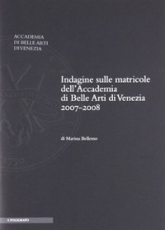Indagine sulle matricole dell'Accademia di belle arti di Venezia 2007-2008 Marina Bellemo