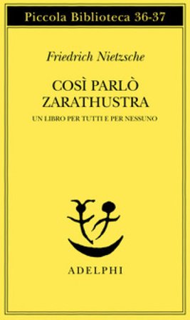 Così parlò Zarathustra. Un libro per tutti e per nessuno Friedrich Nietzsche
