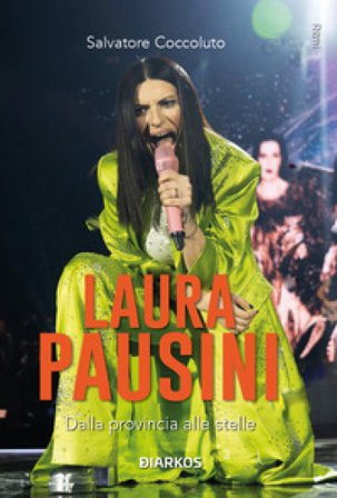 Laura Pausini. Dalla provincia alle stelle Salvatore Coccoluto