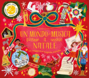 Un mondo di musica a Natale. Un viaggio tra magiche melodie. Ediz. a colori Mary Richards