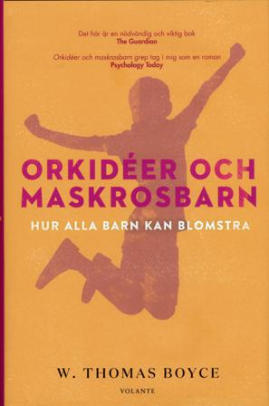 Orkidéer och maskrosbarn : hur alla barn kan blomstra - Bok av W. Thomas Boyce - Inbunden