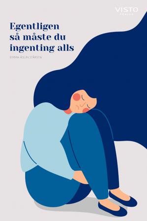 Egentligen så måste du ingenting alls - Bok av Emma Åslin Stårsta - Häfte