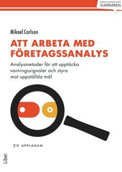 Att arbeta med företagsanalys : analysmetoder för att upptäcka varningssignaler och styra mot uppställda mål, ISBN: 9789147116805