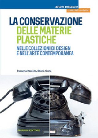 La conservazione delle materie plastiche nelle collezioni di design e nell'arte contemporanea Susanna Bassotti