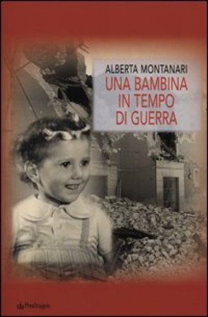 Una bambina in tempo di guerra Alberta Montanari