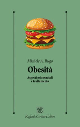 Obesità. Aspetti psicosociali e trattamento Michele Angelo Rugo