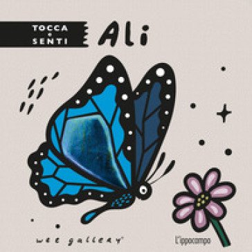 Ali. Tocca e senti. Ediz. a colori Wee Gallery