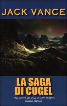 La saga di Cugel. La terra morente. Vol. 3 Jack Vance