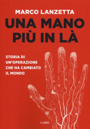 Una mano più in là. Storia di un'operazione che ha cambiato il mondo Marco Lanzetta