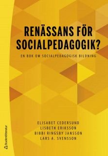 Renässans för socialpedagogik? - En bok om socialpedagogisk bildning, ISBN: 9789144117157