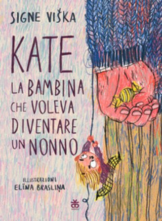 Kate, la bambina che voleva diventare un nonno Signe Viska