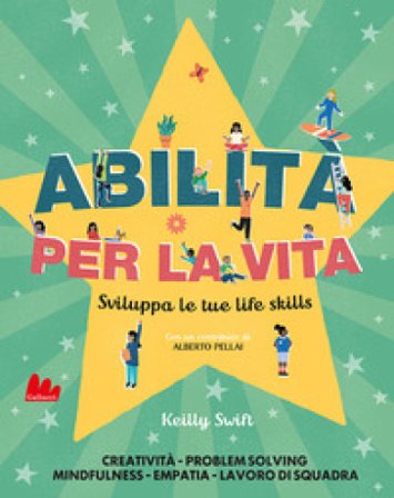 Abilità per la vita. Sviluppa le tue life skills Kelly Swift