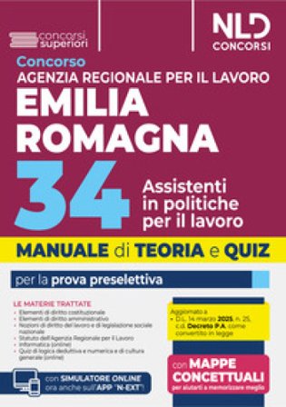 Manuale concorso Agenzia Regionale per il Lavoro Emilia-Romagna. 34 assistenti in politiche per il lavoro. Prova preselettiva, teoria e quiz 2025. Con
