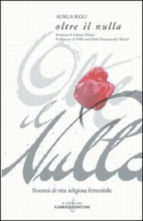 Oltre il nulla. Percorsi di vita religiosa femminile Ausilia Riggi Pignata