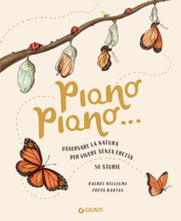 Piano piano... Osservare la natura per vivere senza fretta. 50 Storie Rachel Williams