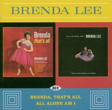 Brenda that's all/all alone am i Brenda Lee