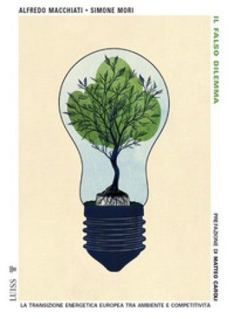 Il falso dilemma. La transizione energetica europea tra ambiente e competitività Alfredo Macchiati