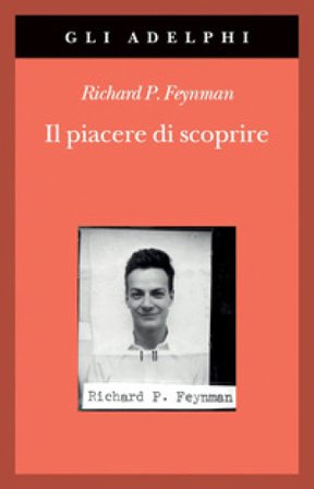 Il piacere di scoprire Richard P. Feynman