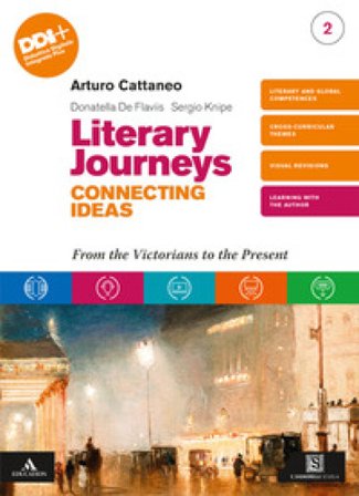 Literary journeys connecting ideas. Per le Scuole superiori. Con e-book. Con espansione online. Vol. 2: From the Victorians to the present Arturo 