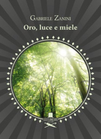 Oro, luce e miele Gabriele Zanini