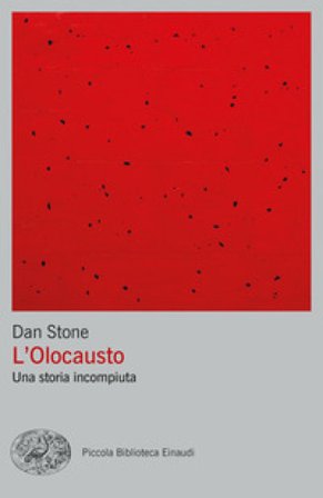 L'Olocausto. Una storia incompiuta Dan Stone