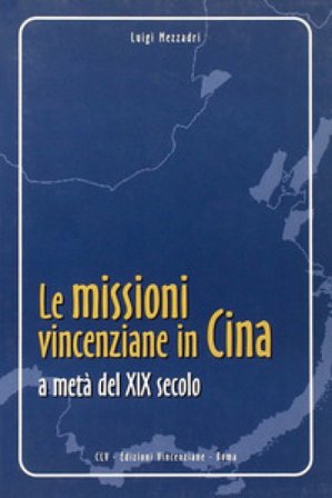 Le missioni vincenziane in Cina a metà del XIX secolo Luigi Mezzadri