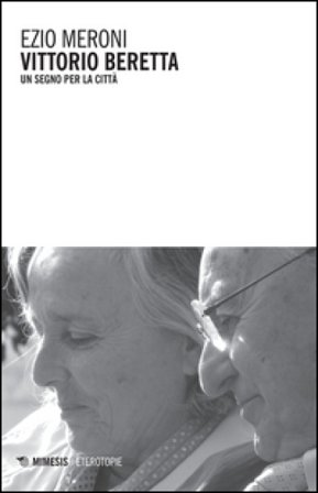 Vittorio Beretta. Un segno per la città Ezio Meroni