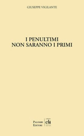 I penultimi non saranno i primi Giuseppe Vigilante