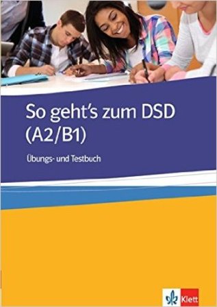 So geht's zum DSD I. Ubungs- und testbuch. Per le Scuole superiori