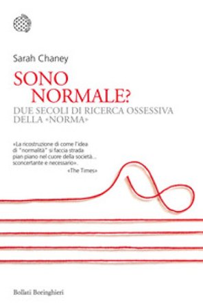 Sono normale? Due secoli di ricerca ossessiva della «norma» Sarah Chaney