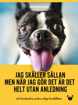 Jag skäller sällan, men när jag gör det är det helt utan anledning - Bok av Jennifer Bark - Inbunden