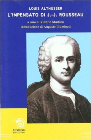 L'impensato di Jean-Jacques Rousseau Louis Althusser