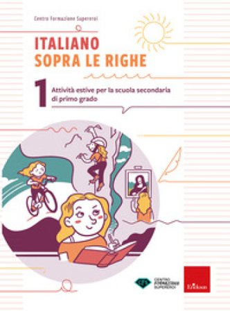 Italiano sopra le righe. Attività estive per la scuola secondaria di primo grado. Vol. 1 Centro formazione Supereroi