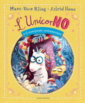 L'unicorNO e il ssserpente ssstrannoiato. Ediz. a colori Marc-Uwe Kling