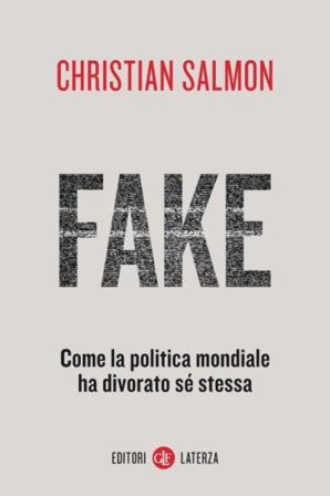 Fake. Come la politica mondiale ha divorato sé stessa Christian Salmon