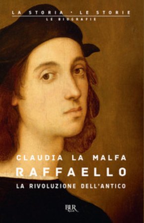 Raffaello. La rivoluzione dell'antico Claudia La Malfa
