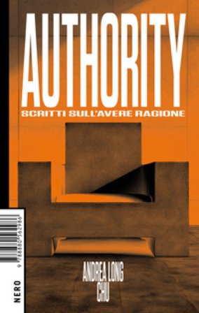 Authority. Scritti sull'avere ragione Andrea Long Chu