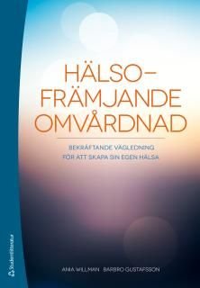 Hälsofrämjande omvårdnad - bekräftande vägledning för att skapa sin egen hälsa