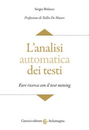L'analisi automatica dei testi. Fare ricerca con il text mining Sergio Bolasco