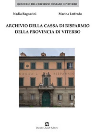 Archivio della Cassa di Risparmio della provincia di Viterbo Nadia Bagnarini
