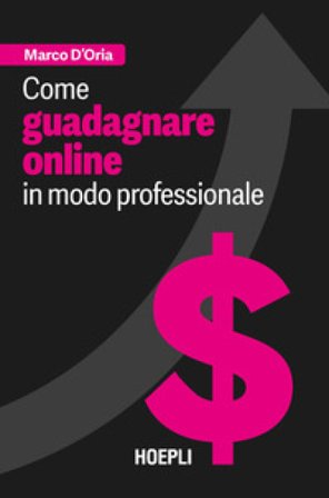 Come guadagnare online in modo professionale Marco D'Oria