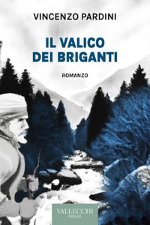 Il valico dei briganti. Ediz. integrale Vincenzo Pardini