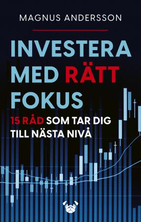 Investera med rätt fokus : 15 råd som tar dig till nästa nivå - Bok av Magnus Andersson - Häftad