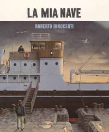 La mia nave. Ediz. a colori Roberto Innocenti